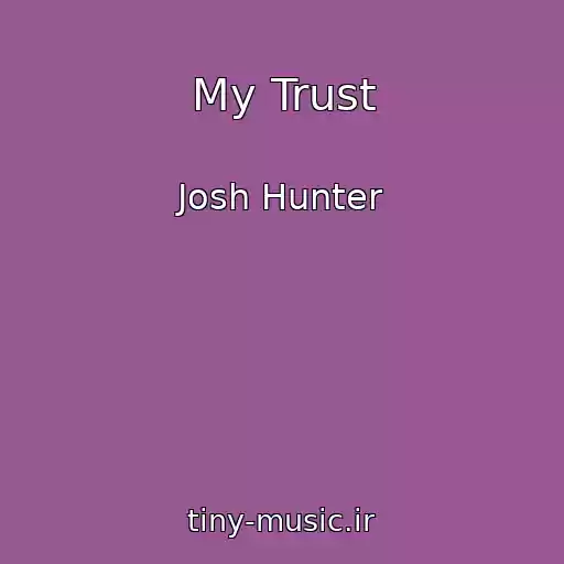 کاور آهنگ My Trust از Josh Hunter