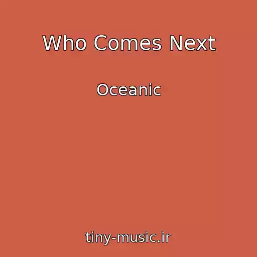 کاور آهنگ Who Comes Next از Oceanic