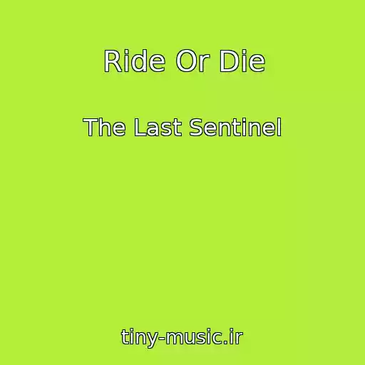 کاور آهنگ Ride Or Die از The Last Sentinel