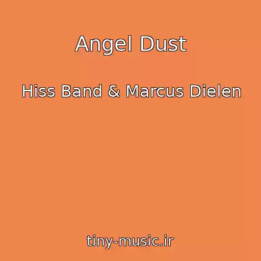 کاور آهنگ Angel Dust از Hiss Band & Marcus Dielen