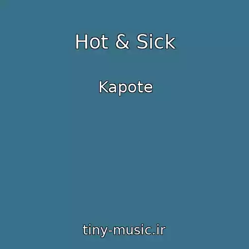 کاور آهنگ Hot & Sick از Kapote