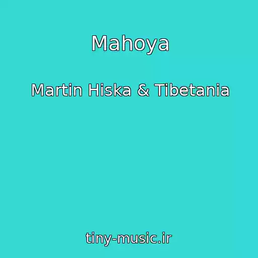 کاور آهنگ Mahoya از Martin Hiska & Tibetania