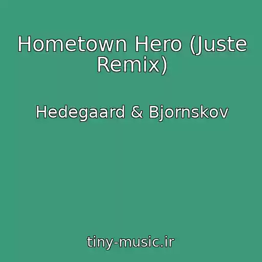 کاور آهنگ Hometown Hero (Juste Remix) از Hedegaard & Bjornskov