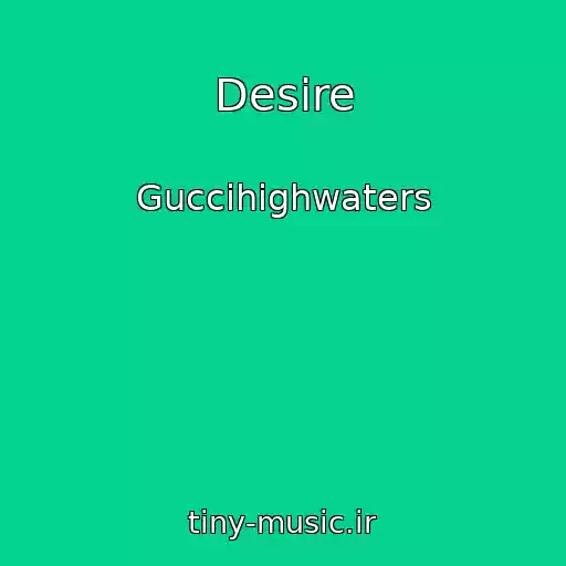 کاور آهنگ Desire از Guccihighwaters