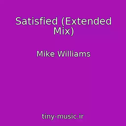 کاور آهنگ Satisfied (Extended Mix) از Mike Williams