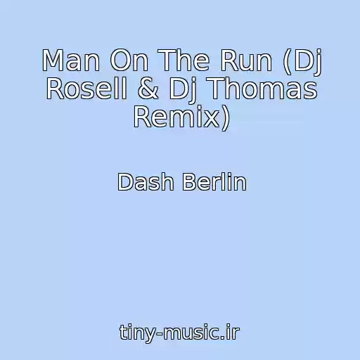 کاور آهنگ Man On The Run (Dj Rosell & Dj Thomas Remix) از Dash Berlin
