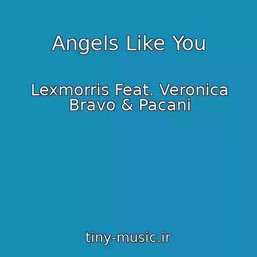 کاور آهنگ Angels Like You از Lexmorris Feat. Veronica Bravo & Pacani
