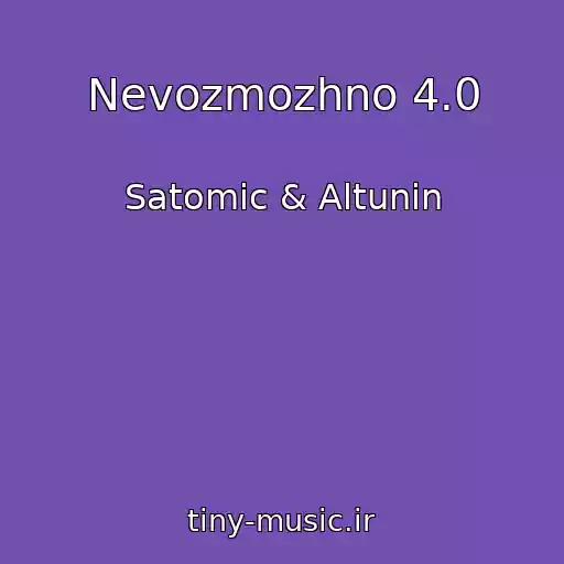 کاور آهنگ Nevozmozhno 4.0 از Satomic & Altunin
