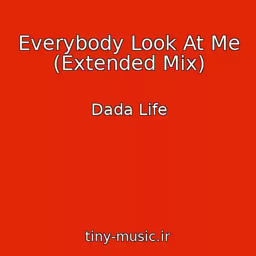کاور آهنگ Everybody Look At Me (Extended Mix) از Dada Life