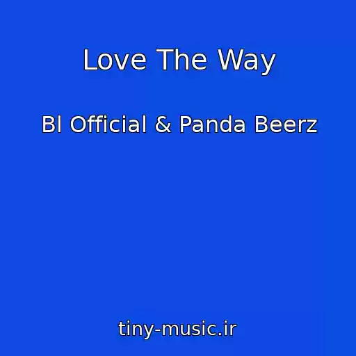 کاور آهنگ Love The Way از Bl Official & Panda Beerz