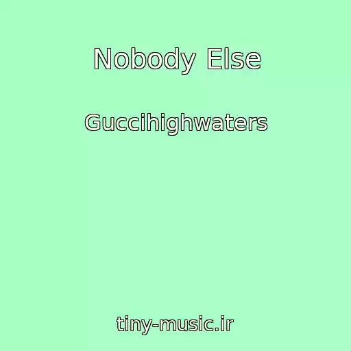 کاور آهنگ Nobody Else از Guccihighwaters