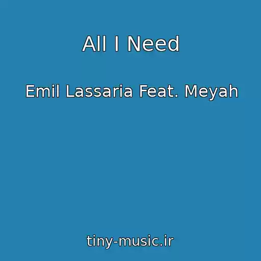 کاور آهنگ All I Need از Emil Lassaria Feat. Meyah