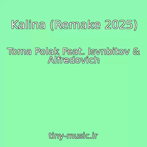 کاور آهنگ Kalina (Remake 2025) از Toma Polak Feat. Isvnbitov & Alfredovich