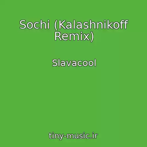 کاور آهنگ Sochi (Kalashnikoff Remix) از Slavacool