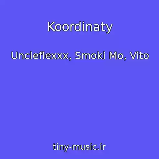 کاور آهنگ Koordinaty از Uncleflexxx, Smoki Mo, Vito
