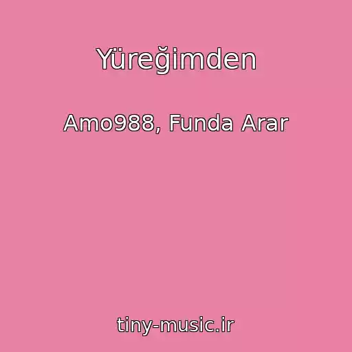 کاور آهنگ Yüreğimden از Amo988, Funda Arar