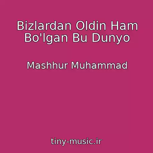 کاور آهنگ Bizlardan Oldin Ham Bo'lgan Bu Dunyo از Mashhur Muhammad