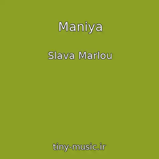 کاور آهنگ Maniya از Slava Marlou
