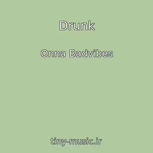 کاور آهنگ Drunk از Onna Badvibes