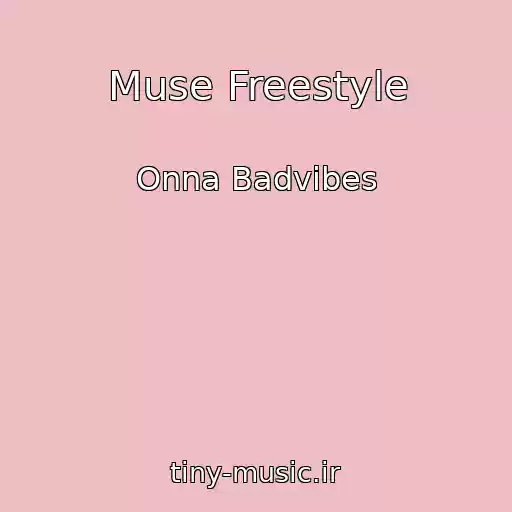 کاور آهنگ Muse Freestyle از Onna Badvibes