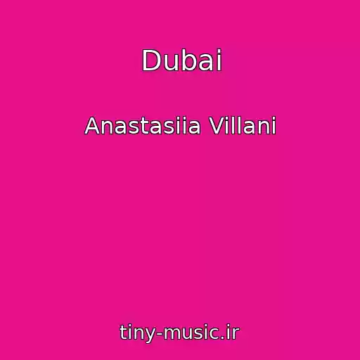 کاور آهنگ Dubai از Anastasiia Villani
