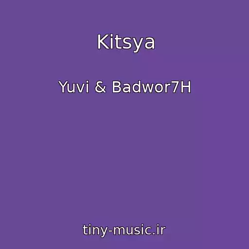 کاور آهنگ Kitsya از Yuvi & Badwor7H