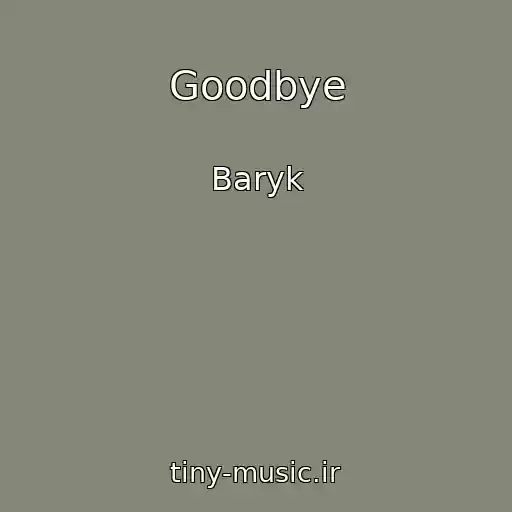 کاور آهنگ Goodbye از Baryk