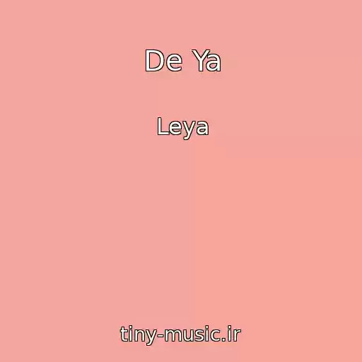 کاور آهنگ De Ya از Leya