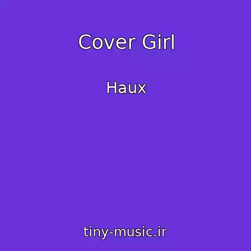 کاور آهنگ Cover Girl از Haux