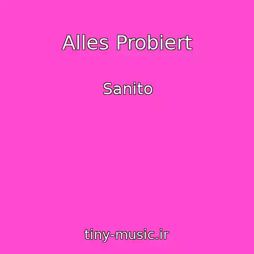 کاور آهنگ Alles Probiert از Sanito