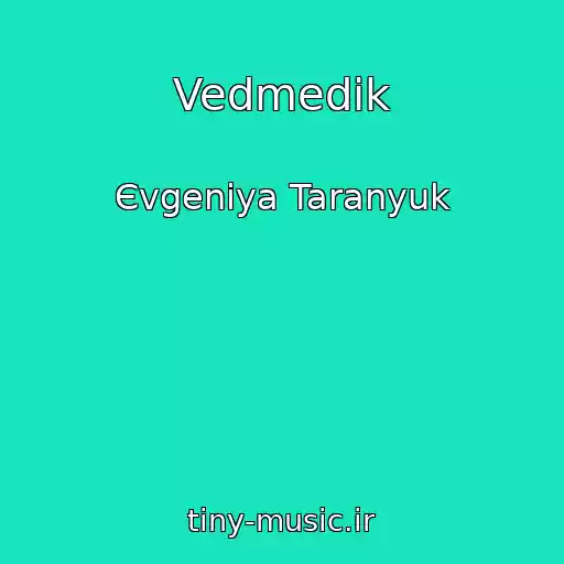 کاور آهنگ Vedmedik از Єvgenіya Taranyuk