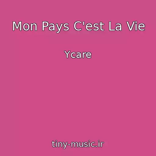 کاور آهنگ Mon Pays C'est La Vie از Ycare