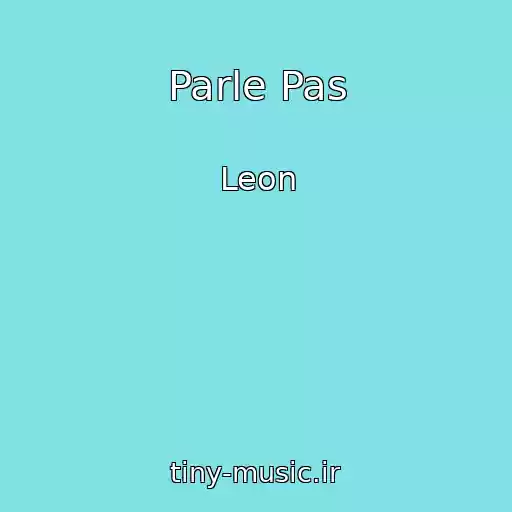 کاور آهنگ Parle Pas از Leon