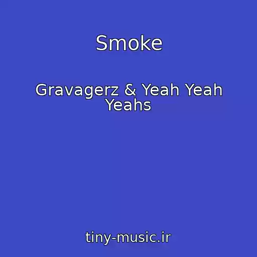 کاور آهنگ Smoke از Gravagerz & Yeah Yeah Yeahs