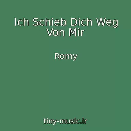 کاور آهنگ Ich Schieb Dich Weg Von Mir از Romy
