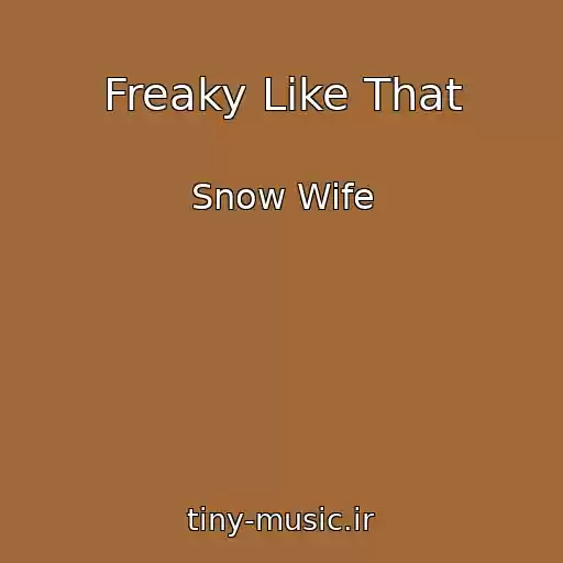 کاور آهنگ Freaky Like That از Snow Wife