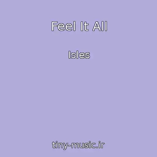 کاور آهنگ Feel It All از Isles