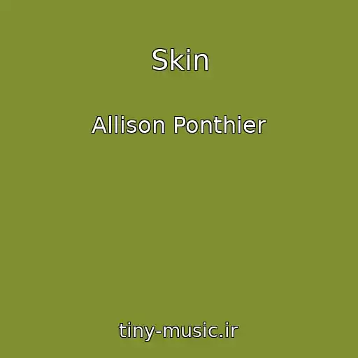 کاور آهنگ Skin از Allison Ponthier