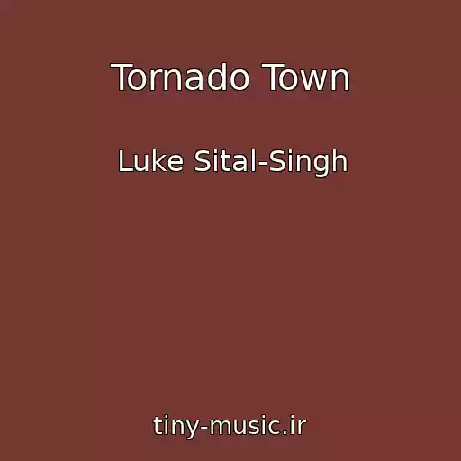 کاور آهنگ Tornado Town از Luke Sital-Singh