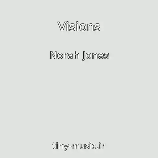کاور آهنگ Visions از Norah Jones