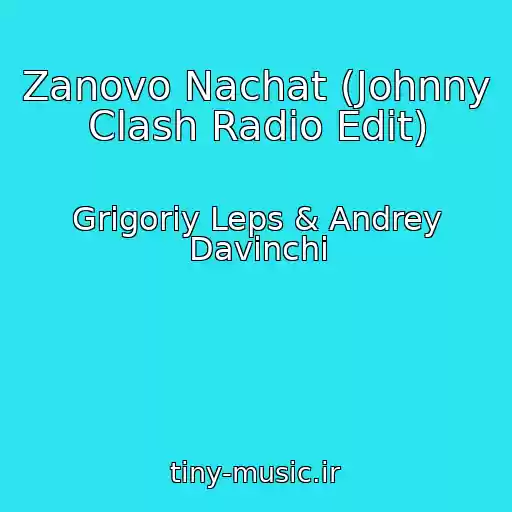 کاور آهنگ Zanovo Nachat (Johnny Clash Radio Edit) از Grigoriy Leps & Andrey Davinchi