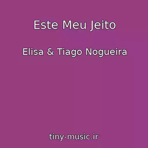 کاور آهنگ Este Meu Jeito از Elisa & Tiago Nogueira