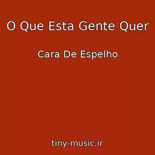 کاور آهنگ O Que Esta Gente Quer از Cara De Espelho
