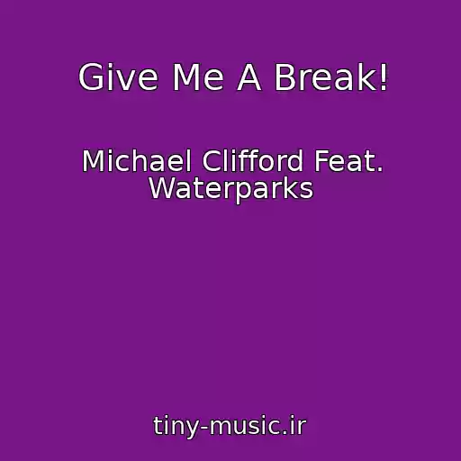 کاور آهنگ Give Me A Break! از Michael Clifford Feat. Waterparks