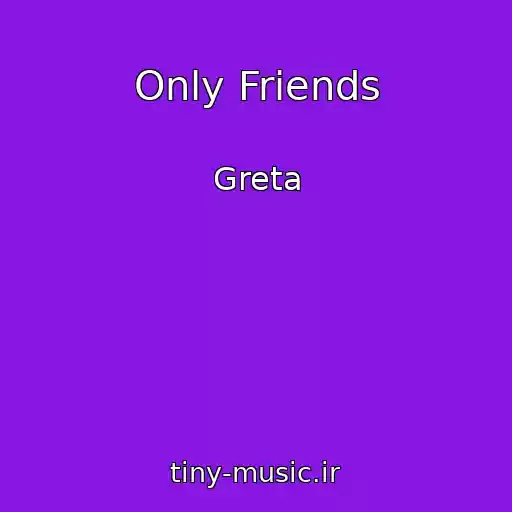 کاور آهنگ Only Friends از Greta