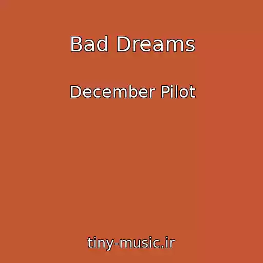 کاور آهنگ Bad Dreams از December Pilot