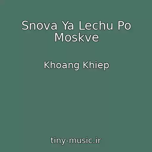 کاور آهنگ Snova Ya Lechu Po Moskve از Khoang Khiep