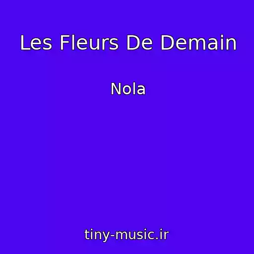 کاور آهنگ Les Fleurs De Demain از Nola