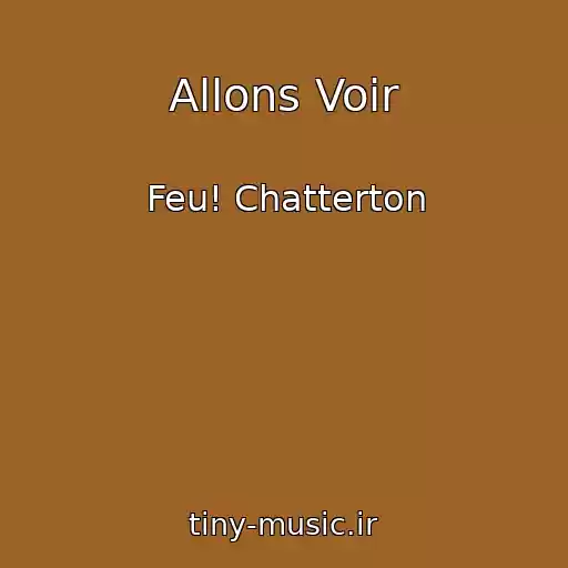 کاور آهنگ Allons Voir از Feu! Chatterton