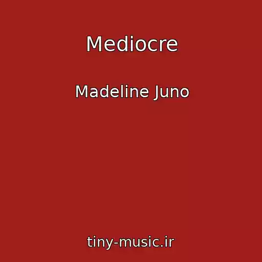 کاور آهنگ Mediocre از Madeline Juno